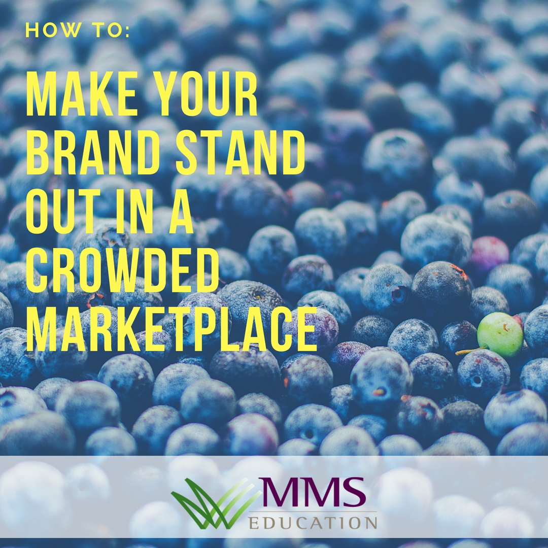 How To Make Your Brand Stand Out In A Crowded Marketplace Mms Education